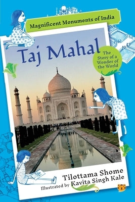 Taj Mahal the Story of a Wonder of the World by Shome, Tilottama
