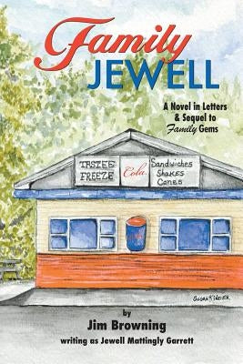 Family Jewell: A Novel in Letters & Sequel to Family Gems by Browning, Jim