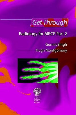 Get Through Radiology for MRCP Part 2 by Singh, Gurmit