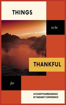 Things to be thankful for: Your personal gratitude journal to maintain your inner calm. by Thakore, Kruti