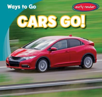 Cars Go! by Williams, John Matthew