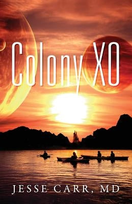 Colony XO by Carr, Jesse