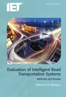 Evaluation of Intelligent Road Transport Systems: Methods and Results by Lu, Meng