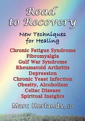 Road to Recovery: New Techniques for Healing by Herlands, Marc