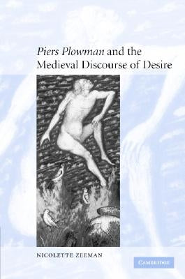 'Piers Plowman' and the Medieval Discourse of Desire by Zeeman, Nicolette