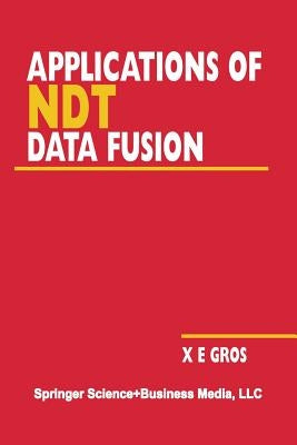 Applications of Ndt Data Fusion by Gros, Xavier E.