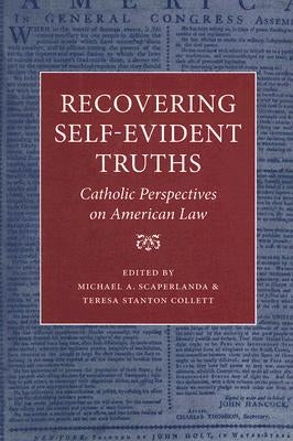 Recovering Self-Evident Truths: Catholic Perspectives on American Law by Scaperlanda, Michael A.