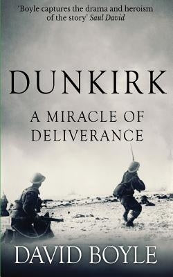 Dunkirk: A Miracle of Deliverance by Boyle, David
