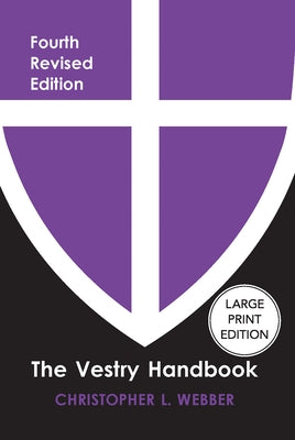 The Vestry Handbook, Fourth Edition by Webber, Christopher L.