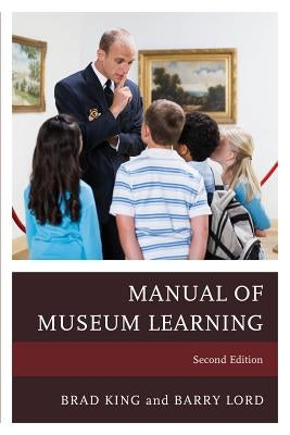 The Manual of Museum Learning by King, Brad