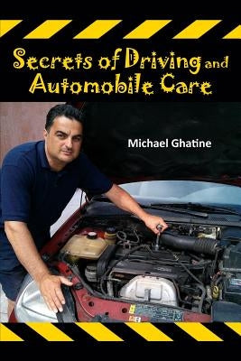 Secrets of Driving and Automobile Care by Ghatine, Michael