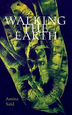 Walking the Earth by Saïd, Amina