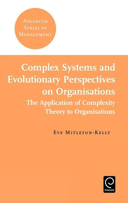 Complex Systems and Evolutionary Perspectives on Organisations by Mitleton-Kelly, Eve