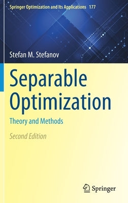 Separable Optimization: Theory and Methods by Stefanov, Stefan M.