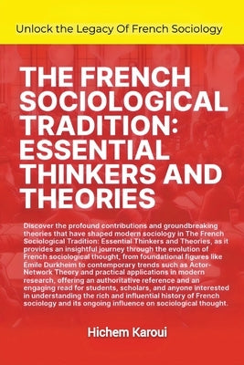 The French Sociological Tradition: Essential Thinkers And Theories by Karoui, Hichem