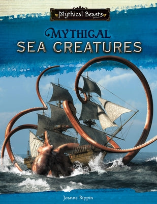 Mythical Sea Creatures by Rippin, Joanne