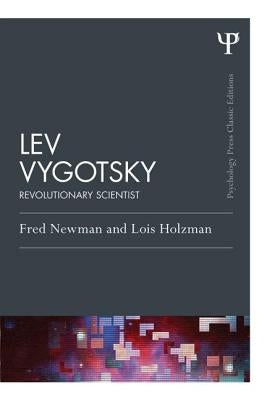 Lev Vygotsky (Classic Edition): Revolutionary Scientist by Newman, Fred