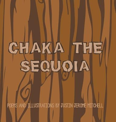 Chaka the Sequoia by Mitchell, Justin Jerome