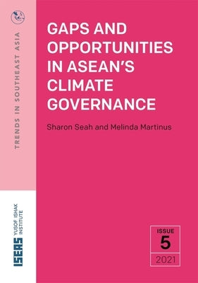 Gaps and Opportunities in Asean's Climate Governance by Seah, Sharon