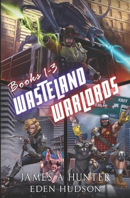 Wasteland Warlords Omnibus (Books 1 - 3): A Post-Apocalyptic LitRPG Adventure by Hudson, Eden
