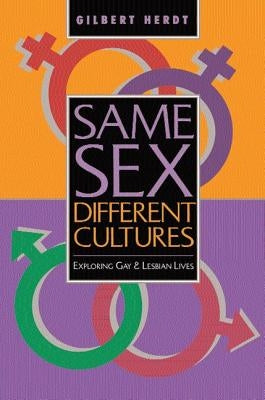 Same Sex, Different Cultures: Exploring Gay and Lesbian Lives by Herdt, Gilbert H.