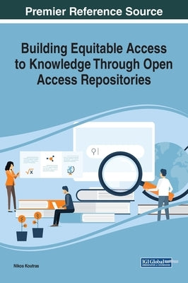 Building Equitable Access to Knowledge Through Open Access Repositories by Koutras, Nikos