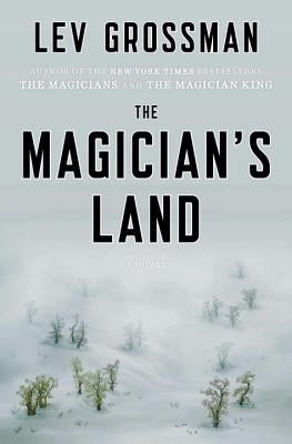 The Magician's Land by Grossman, Lev