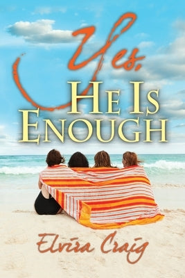 Yes, He is Enough by Craig, Elvira