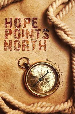 Hope Points North by Spetta, Robert Douglas