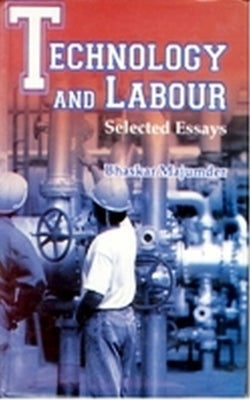 Technology and Labour Selected Essays by Majumdar, Bhaskar