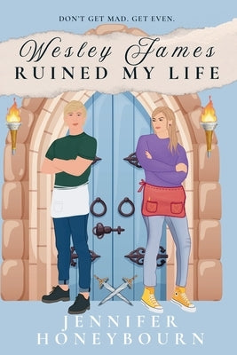 Wesley James Ruined My Life by Honeybourn, Jennifer