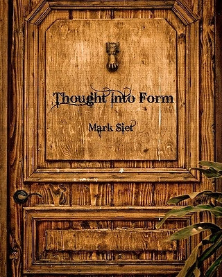 Thought Into Form by Siet, Mark