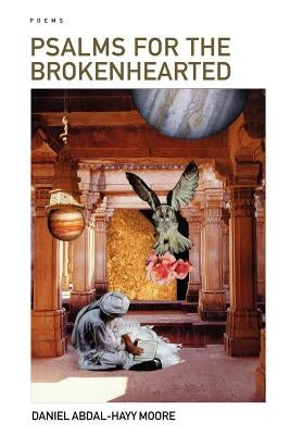 Psalms for the Brokenhearted / Poems by Moore, Daniel Abdal-Hayy