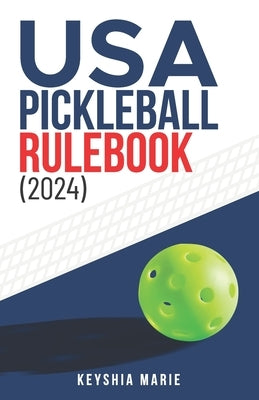 USA Pickleball Rulebook (2024) by Marie, Keyshia