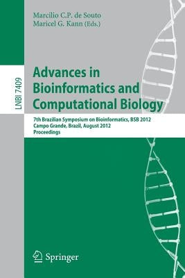 Advances in Bioinformatics and Computational Biology: 7th Brazilian Symposium on Bioinformatics, Bsb 2012, Campo Grande, Brazil, August 15-17, 2012, P by C. P. De Souto, Marcilio