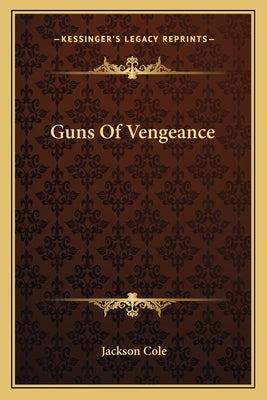 Guns Of Vengeance by Cole, Jackson
