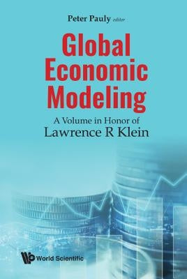 Global Economic Modeling: A Volume in Honor of Lawrence R Klein by Pauly, Peter