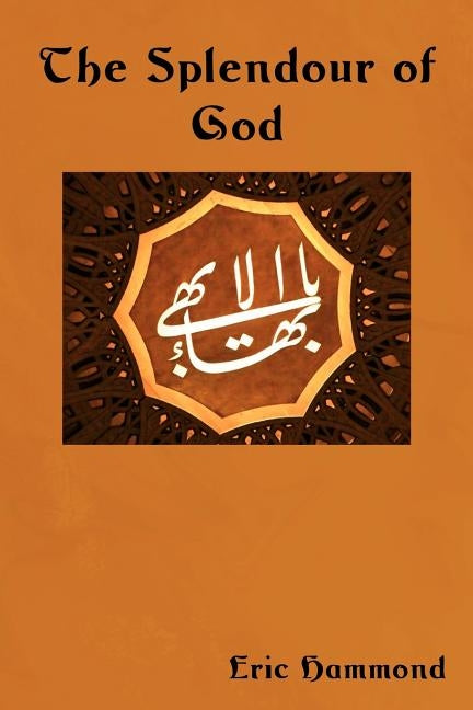 The Splendour of God: Wisdom of the East by Hammond, Eric
