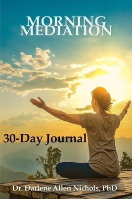 Morning Meditation - 30 day Journal by Nichols, Darlene Allen