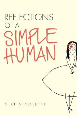 Reflections of a Simple Human by Nicoletti, Niki