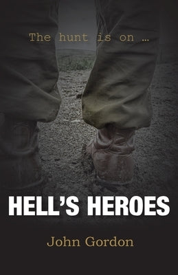 Hell's Heroes: The Hunt Is On by Gordon, John