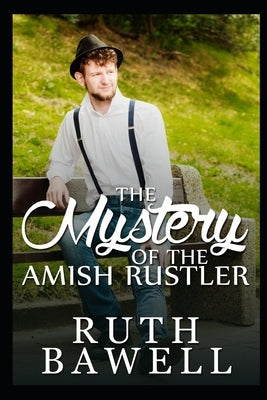 The Mystery of the Amish Rustler by Bawell, Ruth