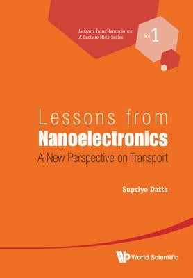Lessons from Nanoelectronics by Datta Supriyo