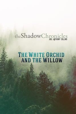 The White Orchid and the Willow by Collins, Joel a.