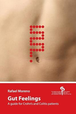 Gut Feelings: A guide for Crohn's and Colitis patients by Moreno, Rafael