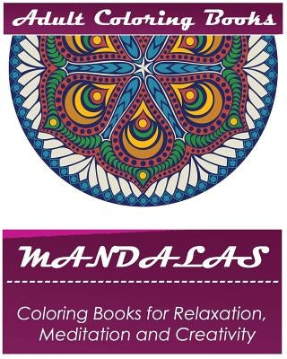 Mandala: Coloring Book for Adult: Mandala Coloring Books for Relaxation, Meditation and Creativity by J, Similas