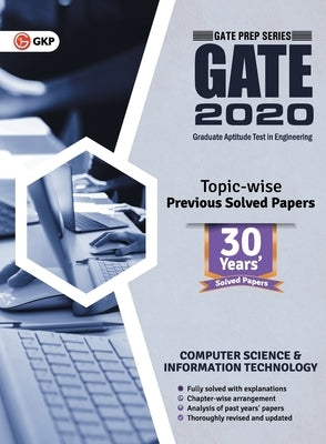 Gate 2020: Computer Science and Information Technology 30 Years' Topic-wise Previous Solved Papers by Gkp