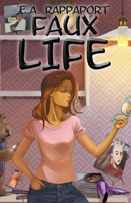 Faux Life by Rappaport, E. A.