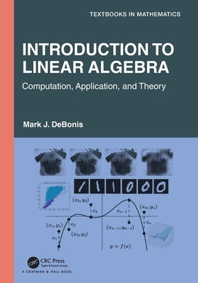 Introduction to Linear Algebra: Computation, Application, and Theory by Debonis, Mark J.