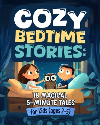Cozy Bedtime Stories: 18 Magical 5-Minute Tales for Kids (ages 2-5) by Chantery, Julie